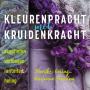 Kleurenpracht met kruidenkracht van A3 Boeken